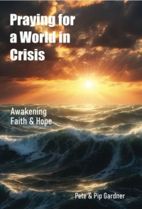 Book: Praying for a World in Crisis – Pete & Pip Gardner